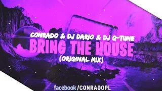 Conrado & DJ Dario & DJ Q-Tune - Bring The House (Original Mix)