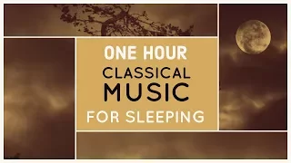 1 Hour Classical Piano Music For Sleeping ♫ Classical Music For Deep Sleep Bach Chopin Beethoven etc