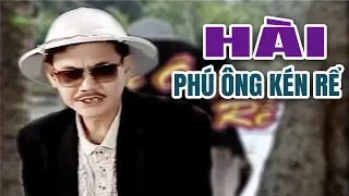 Hài Phú Ông Kén Rể - Hồng Vân Thành Lộc Minh Nhí Việt Anh