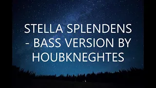 Stella Splendens - Bass Version