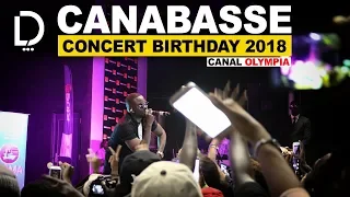 (EXCLU) CANABASSE CONCERT BIRTHDAY DU 11 AOÛT 2018 AU CANAL OLYMPIA | Réal: Le Premier des Derniers