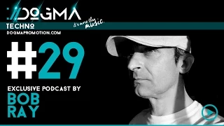 Bob Ray - Techno Live Set // Dogma Techno Podcast [March 2015]