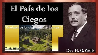 El país de los ciegos -  Herbert George Wells  - Audio libro