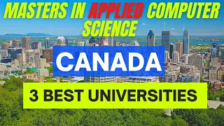 3 Best Universities in CANADA For MASTERS IN APPLIED COMPUTER SCIENCE or APPLIED COMPUTING