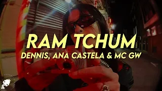 DENNIS, Ana Castela, MC GW - RAM TCHUM (Letra/Lyrics)