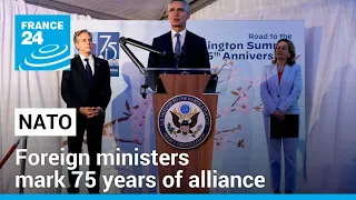 NATO foreign ministers mark 75 years of alliance, discuss more support for Ukraine • FRANCE 24