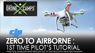 Zero to Airborne: 1st time DJI Phantom Pilot Tutorial