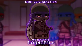 TMNT 2012 React || Donatello Au's || TMNT 2012