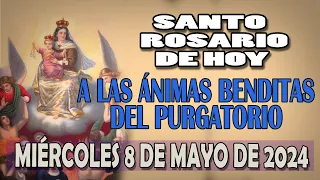 SANTO ROSARIO A LAS ANIMAS BENDITAS DEL PURGATORIO DEL DIA HOY MIERCOLES 8 DE MAYO DE 2024