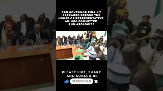 CBN Governor finally  appeared and Apologize before the  House of Representative  Ad-hoc committee.