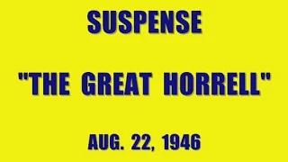 SUSPENSE -- "THE GREAT HORRELL" (8-22-46)