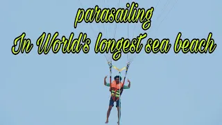 Parasailing  In world's  longest  sea beach/ পৃথিবীর সবচেয়ে বড় সমুদ্র  সৈকতে প্যারাসেলিং।