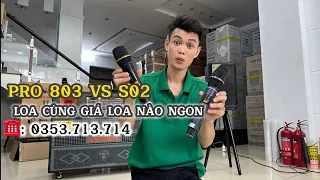 So sánh loa kéo Pro 803 Vs S02 - Cùng tầm giá mà sao khác nhau như vậy ?