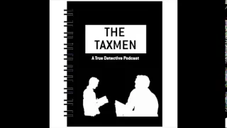 Taxmen 205   "Other Lives" | A True Detective Podcast