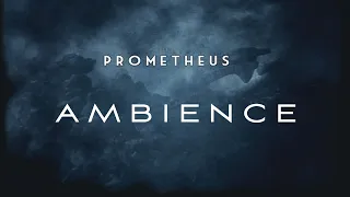 Prometheus | Ambient Soundscape