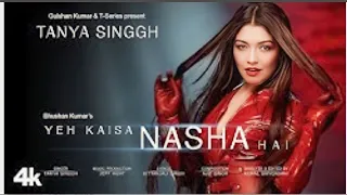 Tanya Singgh:#vairal Yeh Kaisa Nasha Hai (Video)Ajit Singh, Kunal S Gittanjali S, Jeff.Bhushan Kumar