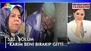 "Karım beni bırakıp gitti..." | @didemarslanyilmazlavazgecme | 17.11.2022