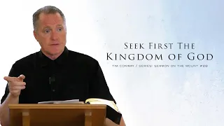 Seek First The Kingdom of God (Matthew 6:33) - Tim Conway