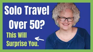 SOLO TRAVEL Over 50: What It's Like | Janice Waugh | Solo Traveler