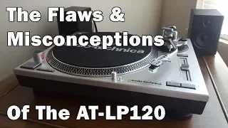 Flaws & Misconceptions of the Audio Technica LP120