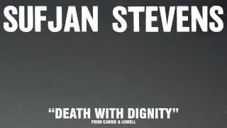 Sufjan Stevens, "Death With Dignity" (Official Audio)