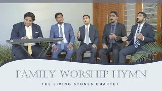 FAMILY WORSHIP HYMN | OFFICIAL VIDEO | THE LIVING STONES QUARTET