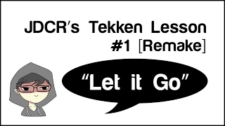 JDCR's Tekken Lesson #1 [Condensed & Re-Dubbed] - Timing and Sidestepping (Let it go)