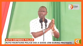 President Ruto maintains police did a good job during protests