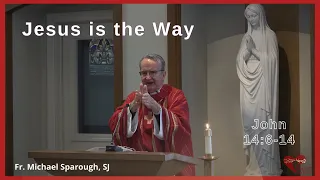 Jesus is the Way | John 14:6-14 #homily