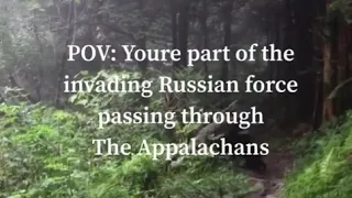 POV you’re pare of the invading Russian force passing through the Appalachians