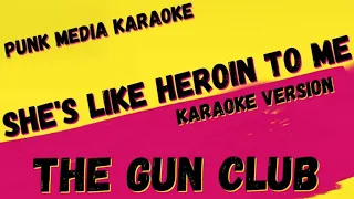 THE GUN CLUB ✴ SHE'S LIKE HEROIN TO ME ✴ KARAOKE INSTRUMENTAL ✴ PMK