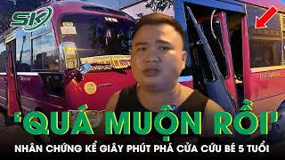 Nhân Chứng Kể Giây Phút Phá Cửa Ô Tô Đưa Bé 5 Tuổi Bị Bỏ Quên Đi Cấp Cứu:  'Quá Muộn Rồi' | SKĐS