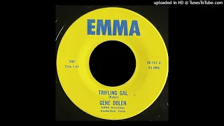 Gene Dolen - Trifling Gal - Emma 45 (TX)