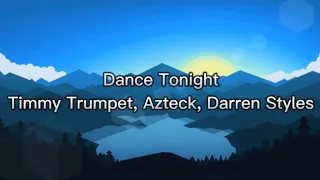 Dance Tonight - Timmy Trumpet, Azteck, Darren Styles (Lyrics)