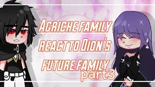 the agriche family react to Dion's future family (leilin shan condimion) crossover/part3