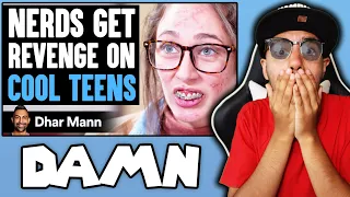 NERDS Gets REVENGE On COOL TEENS (Dhar Mann) | Reaction!