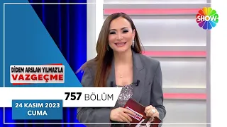 Didem Arslan Yılmaz'la Vazgeçme 757. Bölüm | 24 Kasım 2023