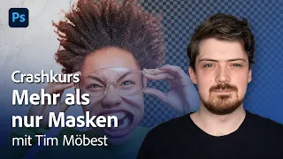 Photoshop Crashkurs: Mehr als nur Masken - 2/3 mit Tim Möbest