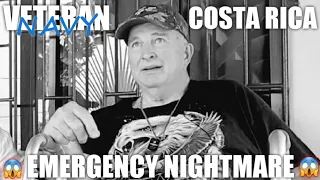 Veteran Has an Emergency in Costa Rica 🏥 Lying in Hospital 14 Days WTF?