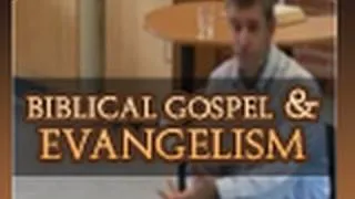 The Biblical Gospel & Evangelism - Paul Washer