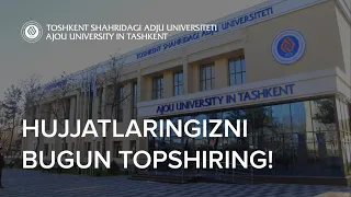 Hujjatlaringizni bugun topshiring! | Admission 2021/22 | Ajou University in Tashkent