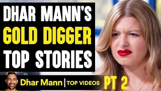 Dhar Mann's GOLD DIGGER Top Stories PT 2 | Dhar Mann