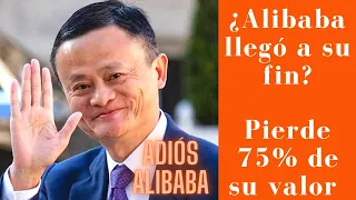 Se acabó ¿Es el fin para Alibaba? Sus acciones pierden 75% desde su máximo histórico.