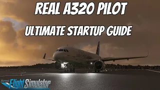 Ultimate A320 Start Up Guide | REAL A320 PILOT | MSFS2020