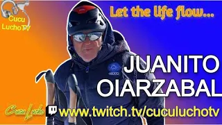 💥JUANITO OIARZABAL: "El EVEREST Ya No Me DICE NADA"🏔️ #letthelifeflow #141 | CucuLucho