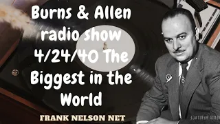 Burns & Allen radio show 4/24/40 The Biggest in the World - Frank Nelson
