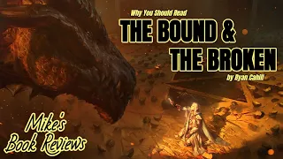 The Bound and the Broken by Ryan Cahill | Why You Should Read (Featuring The Author)