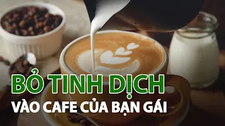 Bỏ tinh dịch, thuốc kích dục vào cafe của bạn gái vì tỏ tình thất bại | VTC14