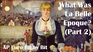 What Was La Belle Epoque? (Part 2): AP Euro Bit by Bit #35