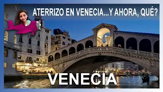 ATERRIZO EN VENECIA... Y AHORA, QUÉ HAGO?